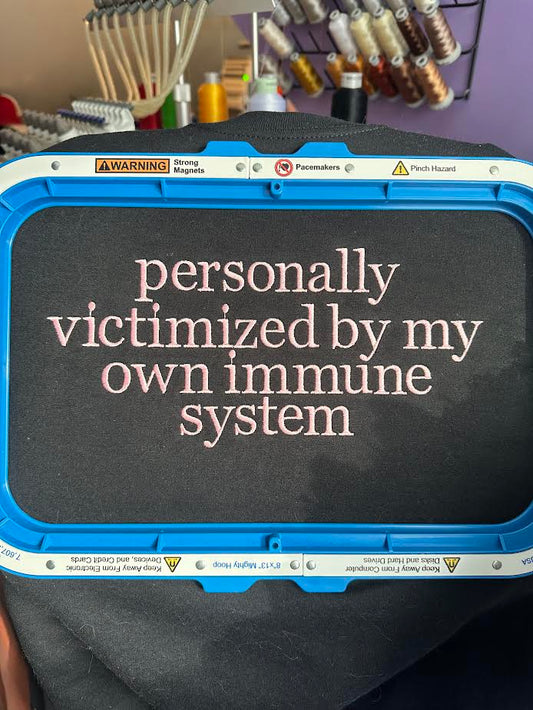 Personally Victimized by My Own Immune System Crewneck