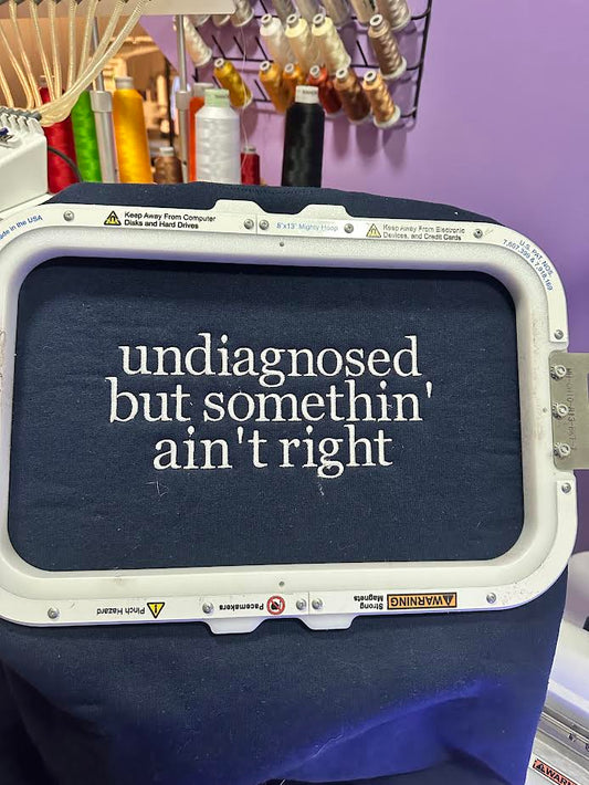Undiagnosed but Somethin' Ain't Right Crewneck
