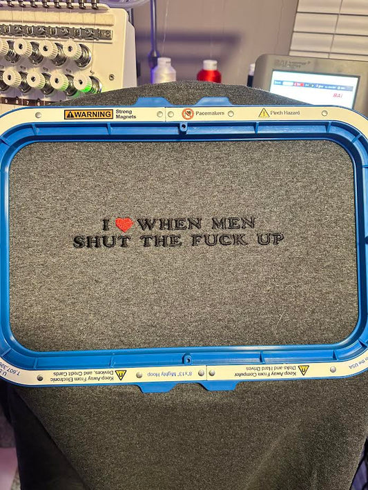 I Love When Men Shut the F*ck Up Crewneck