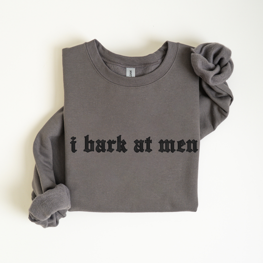 I Bark at Men Gothic Style Crewneck