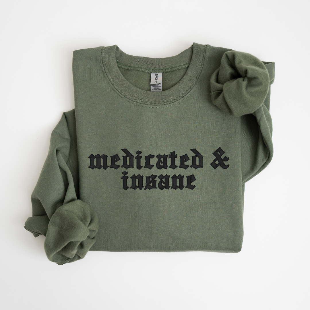 Medicated & Insane Crewneck