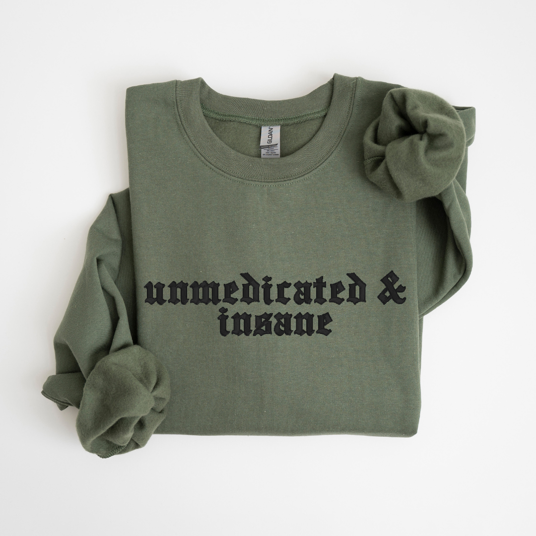 Unmedicated & Insane Crewneck
