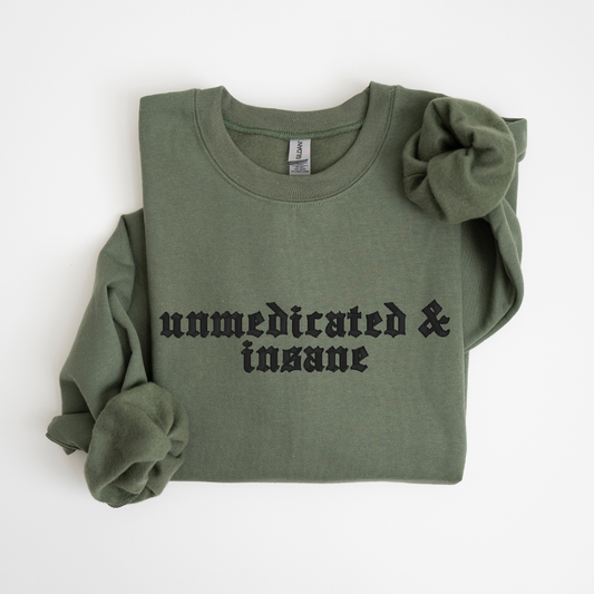 Unmedicated & Insane Crewneck