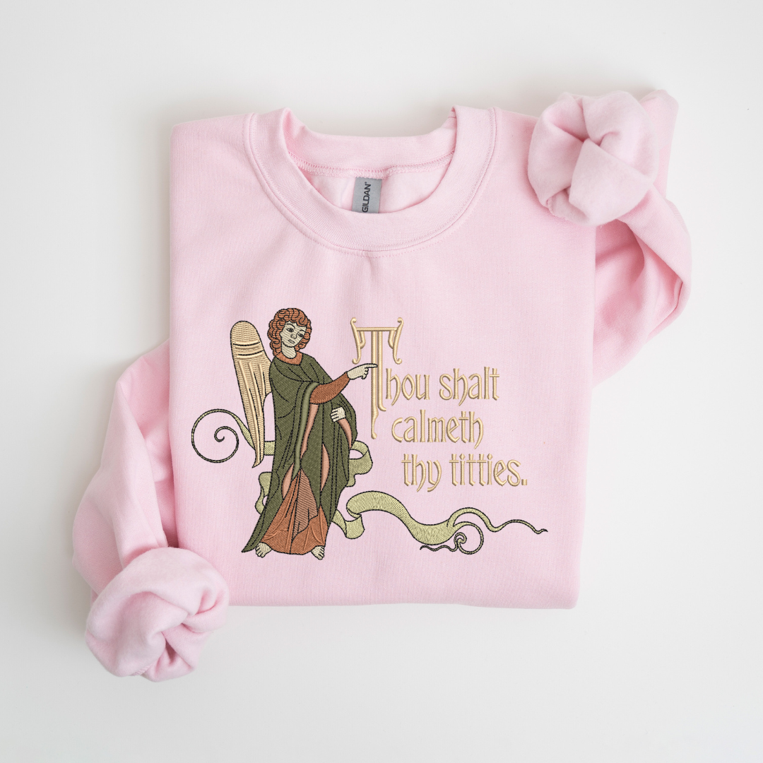 Calmeth Thy Titties Crewneck