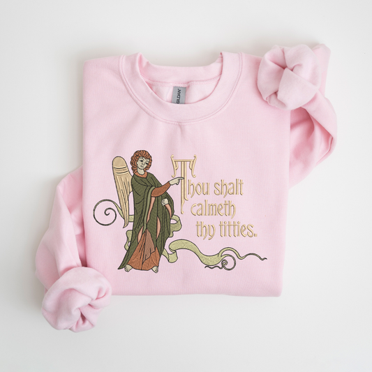 Calmeth Thy Titties Crewneck