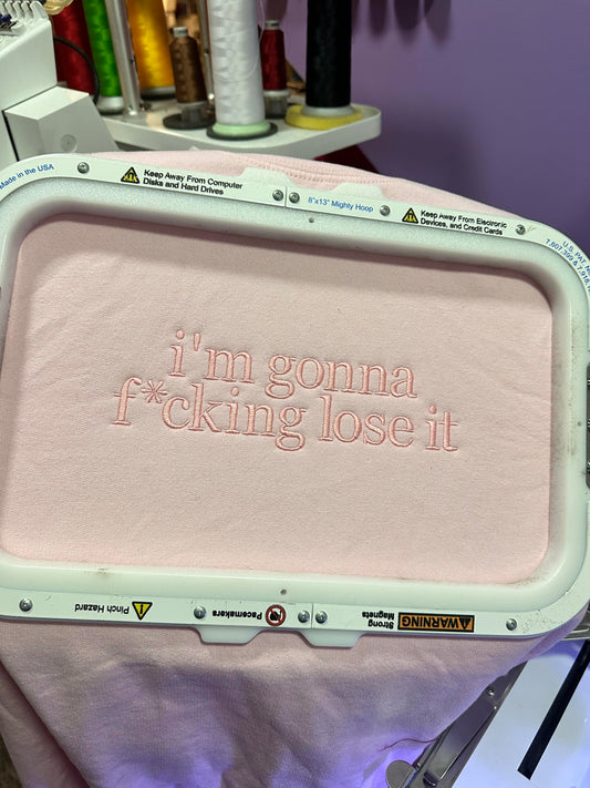 I'm Gonna F*cking Lose It Crewneck